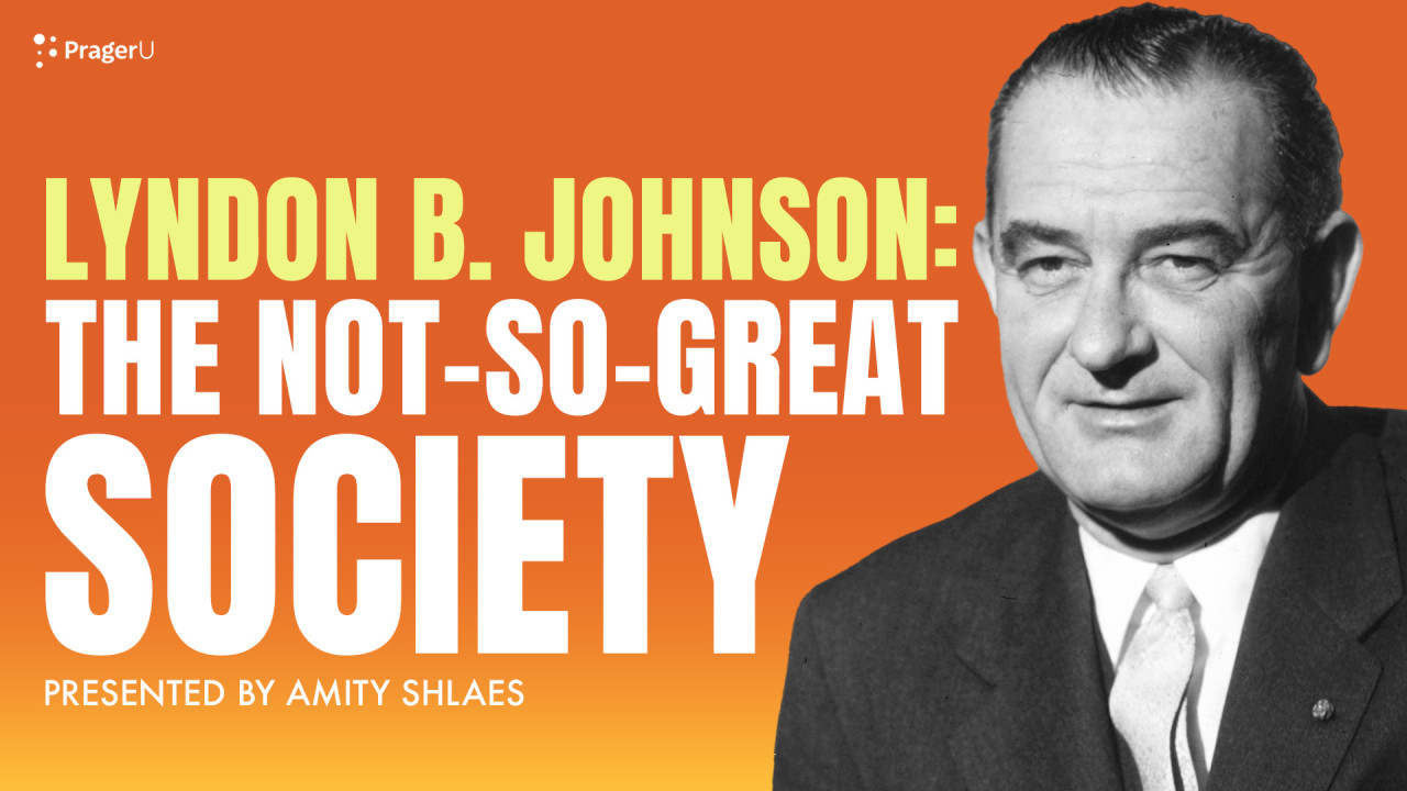 Lyndon B. Johnson: The Not-So-Great Society | PragerU