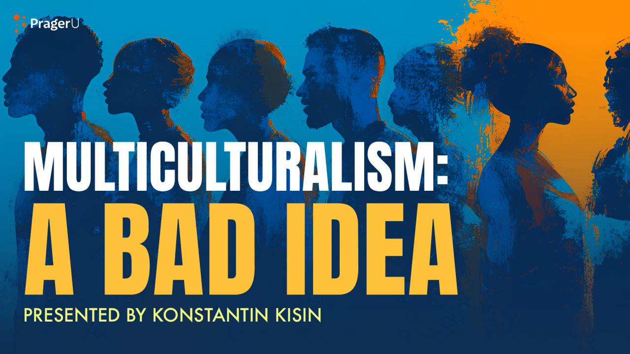 Multiculturalism: A Bad Idea | PragerU