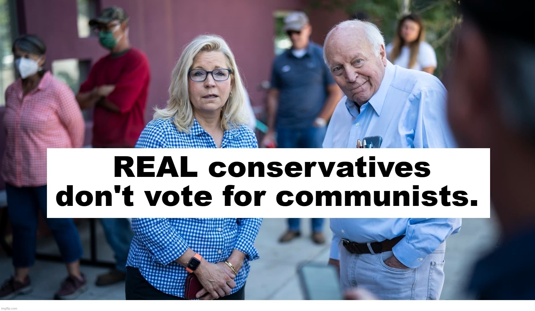 REAL conservatives don't vote for communists. Don't be a dick. - Imgflip