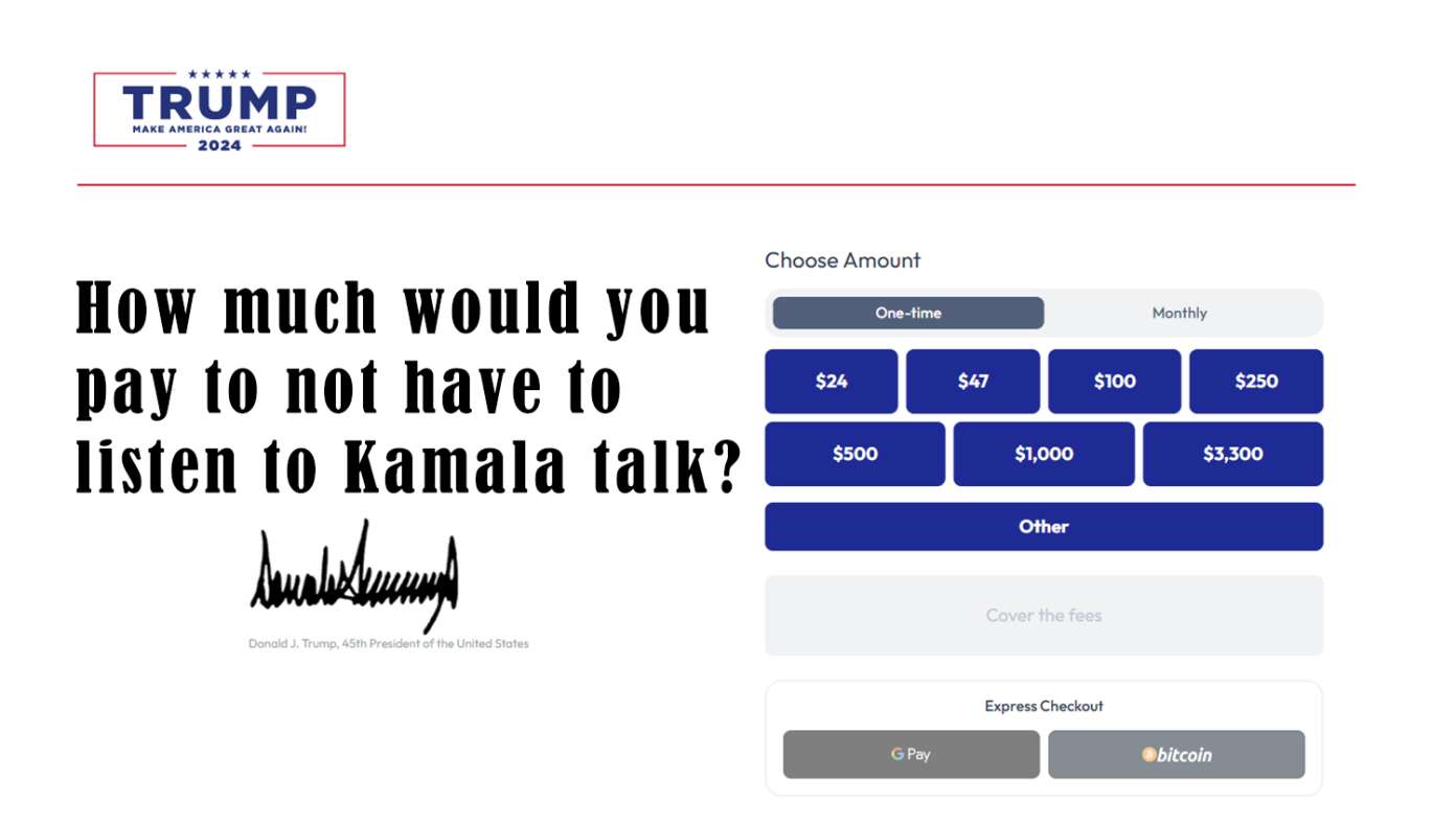 Trump Campaign Raises Millions Overnight With New Donation Ask: 'How Much Would You Pay To Not Have To Listen To Kamala Talk The Next 4 Years?' | Babylon Bee