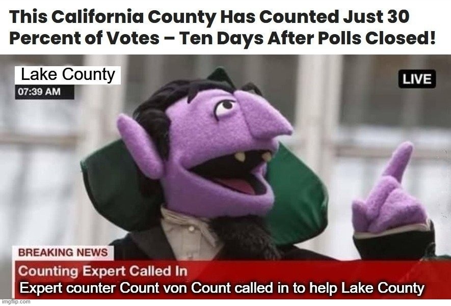 California County Calls Expert Counter in to Help Finish Counting Their Votes! - Imgflip