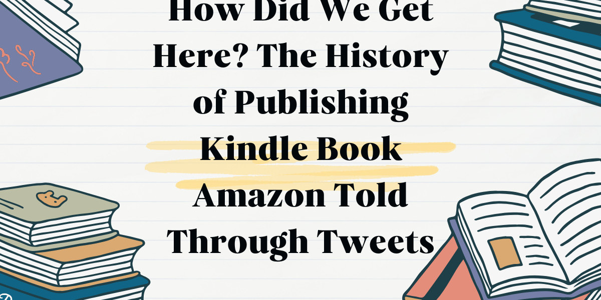 How Did We Get Here? The History of Publishing Kindle Book Amazon Told Through Tweets