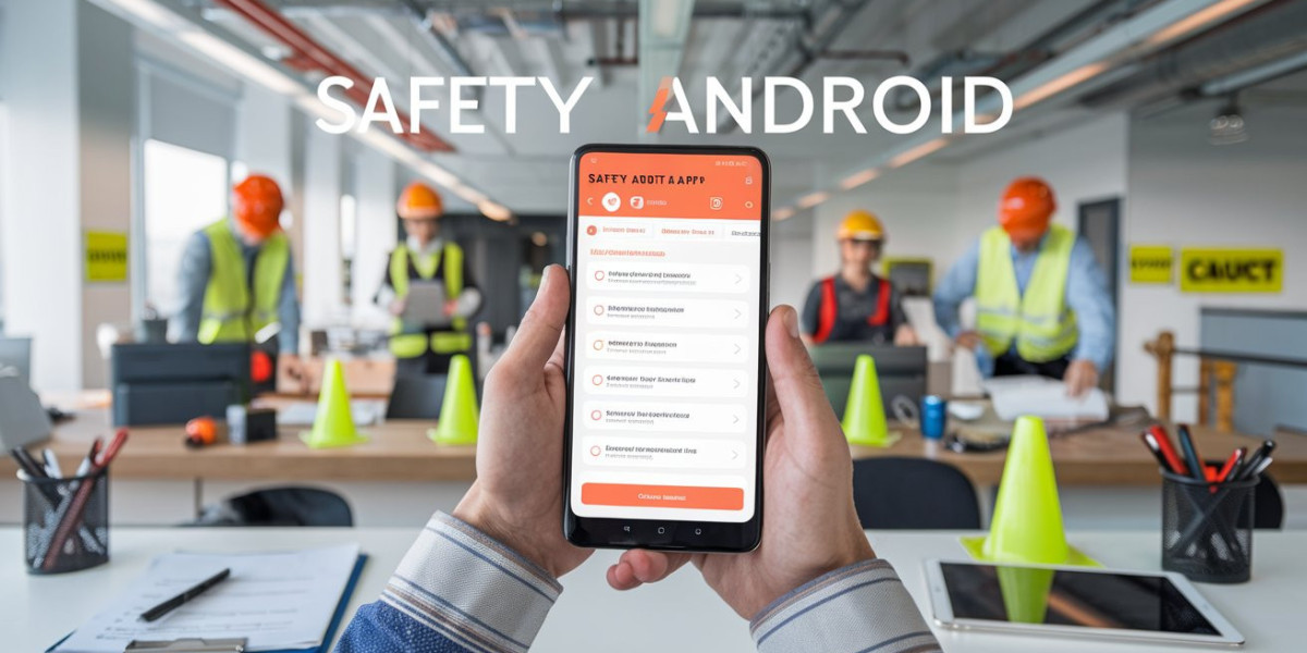 The Importance of Safety Audit Apps for Android in Ensuring Workplace Safety