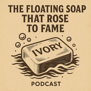 The Floating Soap That Rose to Fame - Did You Know? | Acast