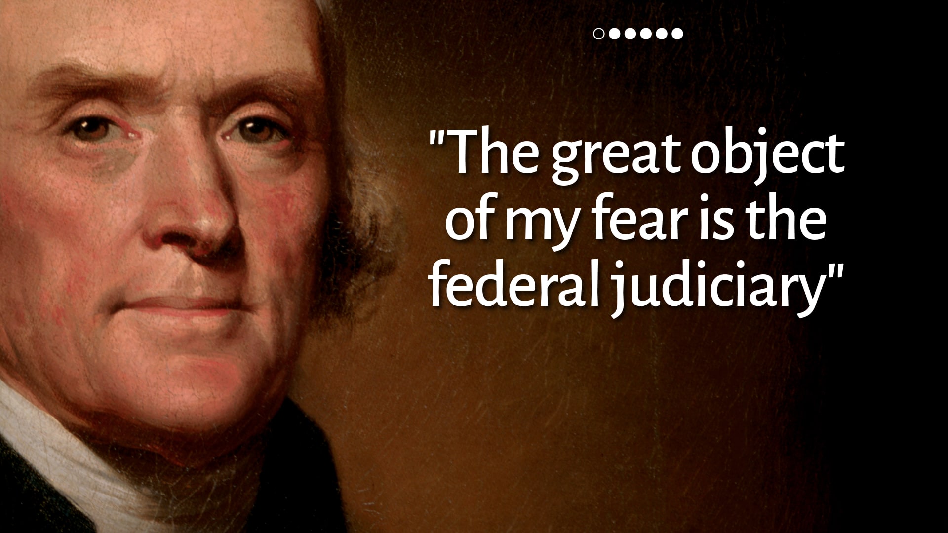 Thomas Jefferson’s Greatest Fear: The Federal Judiciary and the Death of Liberty | Tenth Amendment Center
