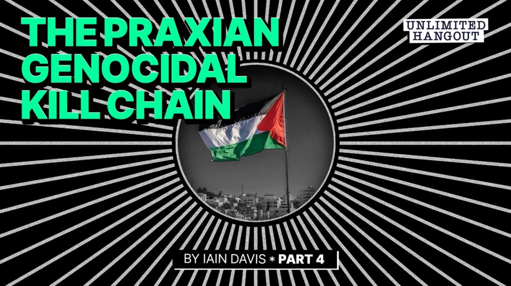 Iain Davis: The Praxian Genocidal Kill Chain – Part 4