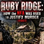 Ruby Ridge: How the NFA Was Used to Justify Murder (Video)