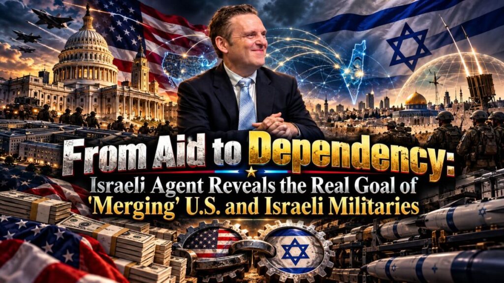 Tim Brown – From Aid to Dependency: Israeli Agent Reveals the Real Goal of ‘Merging’ U.S. and Israeli Militaries